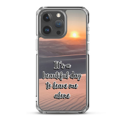 It's a Beautiful Day to Leave Me Alone (iPhone Case)
