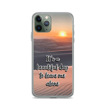 It's a Beautiful Day to Leave Me Alone (iPhone Case) - Comfortable Culture - iPhone 11 Pro - Mobile Phone Cases - Comfortable Culture
