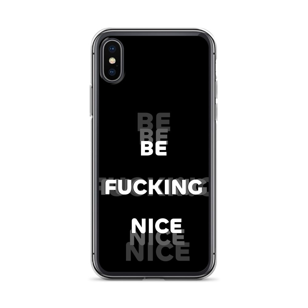 Be Fucking Nice (Black w/ Clear Sides iPhone Case) - Comfortable Culture - iPhone X/XS - Mobile Phone Cases - Comfortable Culture